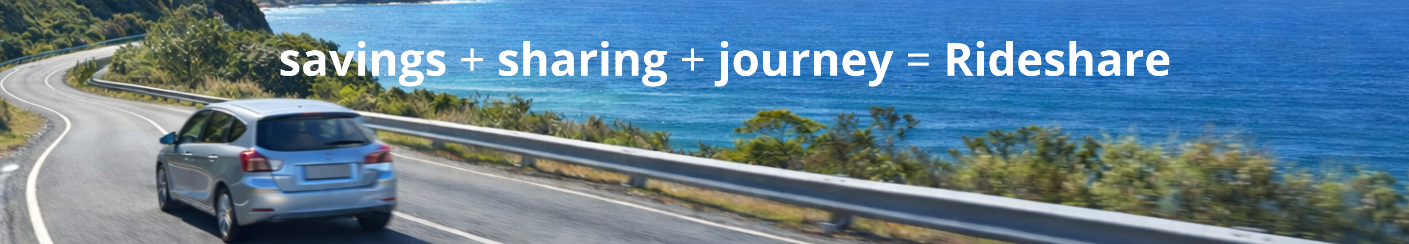 Savings + Sharing + Journey = Rideshare
